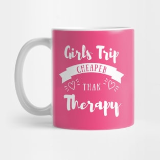 Girls Trip Cheaper Than Therapy Mug